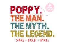 Load image into Gallery viewer, Poppy The Man The Myth The Legend svg | Vintage | Distressed