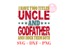 Load image into Gallery viewer, I have two titles Uncle and Godfather svg | Vintage | Distressed