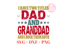 Load image into Gallery viewer, I have two titles Dad and Granddad svg | Vintage | Distressed
