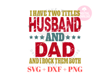 Load image into Gallery viewer, I have two titles Husband and Dad svg | Vintage | Distressed