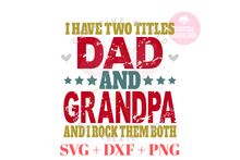 Load image into Gallery viewer, I have two titles Dad and Grandpa svg | Vintage | Distressed