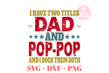 Load image into Gallery viewer, I have two titles Dad and PopPop svg | Vintage | Distressed