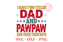 Load image into Gallery viewer, I have two titles Dad and PawPaw svg | Vintage | Distressed