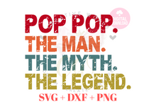 Load image into Gallery viewer, Pop Pop The Man The Myth The Legend svg | Vintage | Distressed