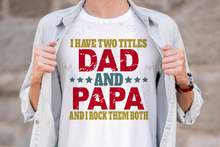 Load image into Gallery viewer, I have two titles Dad and Papa svg | Vintage | Distressed