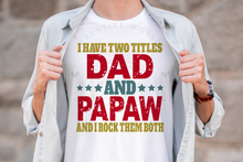 Load image into Gallery viewer, I have two titles Dad and Papaw svg | Vintage | Distressed