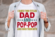 Load image into Gallery viewer, I have two titles Dad and PopPop svg | Vintage | Distressed
