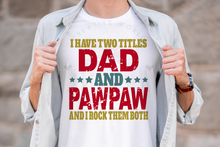 Load image into Gallery viewer, I have two titles Dad and PawPaw svg | Vintage | Distressed