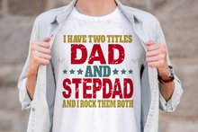 Load image into Gallery viewer, I have two titles Dad and StepDad svg | Vintage | Distressed