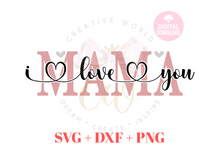 Load image into Gallery viewer, We Love You Mama svg | I Love You Mama svg