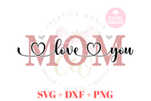 Load image into Gallery viewer, We Love You Mom svg | I Love You Mom svg