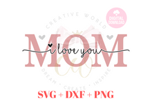 Load image into Gallery viewer, We Love You Mom svg | I Love You Mom svg