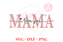 Load image into Gallery viewer, We Love You Mama svg | I Love You Mama svg