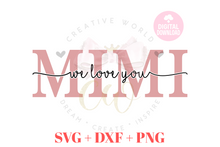 Load image into Gallery viewer, We Love You Mimi svg | I Love You Mimi svg