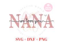 Load image into Gallery viewer, We Love You Nana svg | I Love You Nana svg