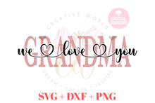 Load image into Gallery viewer, We Love You Grandma svg | I Love You Grandma svg