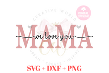 Load image into Gallery viewer, We Love You Mama svg | I Love You Mama svg