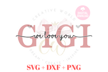 Load image into Gallery viewer, We Love You Gigi svg | I Love You Gigi svg