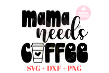 Load image into Gallery viewer, Mama needs Coffee svg | Mama svg | Coffee svg