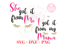 Load image into Gallery viewer, She got it from Me svg | I got it from my Mama svg | Mama and Me svg