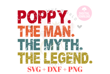 Load image into Gallery viewer, Poppy The Man The Myth The Legend svg | Vintage | Distressed
