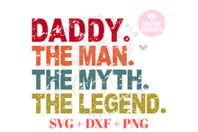 Load image into Gallery viewer, Daddy The Man The Myth The Legend svg | Vintage | Distressed
