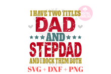 Load image into Gallery viewer, I have two titles Dad and StepDad svg | Vintage | Distressed
