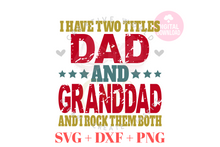 Load image into Gallery viewer, I have two titles Dad and Granddad svg | Vintage | Distressed
