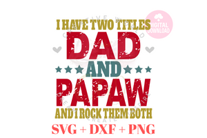 I have two titles Dad and Papaw svg | Vintage | Distressed