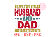 Load image into Gallery viewer, I have two titles Husband and Dad svg | Vintage | Distressed
