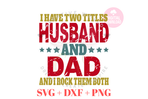 I have two titles Husband and Dad svg | Vintage | Distressed