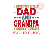 Load image into Gallery viewer, I have two titles Dad and Grandpa svg | Vintage | Distressed
