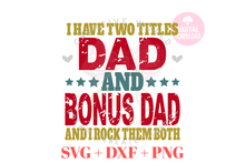 Load image into Gallery viewer, I have two titles Dad and BonusDad svg | Vintage | Distressed
