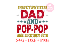 Load image into Gallery viewer, I have two titles Dad and PopPop svg | Vintage | Distressed
