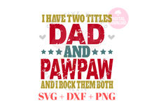 Load image into Gallery viewer, I have two titles Dad and PawPaw svg | Vintage | Distressed
