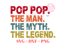 Load image into Gallery viewer, Pop Pop The Man The Myth The Legend svg | Vintage | Distressed
