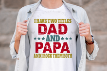 Load image into Gallery viewer, I have two titles Dad and Papa svg | Vintage | Distressed
