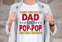 Load image into Gallery viewer, I have two titles Dad and PopPop svg | Vintage | Distressed
