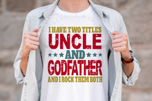 Load image into Gallery viewer, I have two titles Uncle and Godfather svg | Vintage | Distressed
