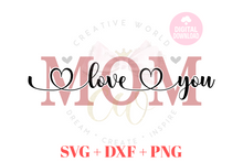 Load image into Gallery viewer, We Love You Mom svg | I Love You Mom svg
