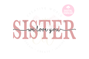 We Love You Sister svg | Sister svg