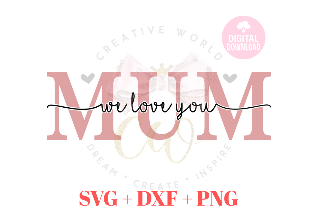 Mum We Love You svg | Mum svg