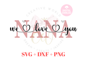 We Love You Nana svg | I Love You Nana svg