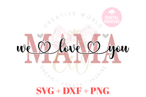 We Love You Mama svg | I Love You Mama svg