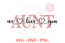 Load image into Gallery viewer, We Love You Aunt svg | I Love You Aunt svg
