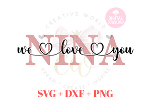 We Love You Nina svg | I Love You Nina svg