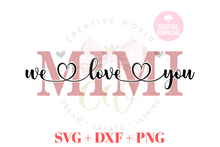 Load image into Gallery viewer, We Love You Mimi svg | I Love You Mimi svg
