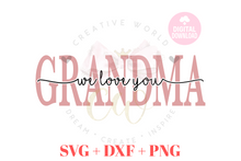 Load image into Gallery viewer, We Love You Grandma svg | I Love You Grandma svg
