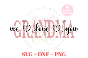 Grandma We Love You svg | Grandma svg