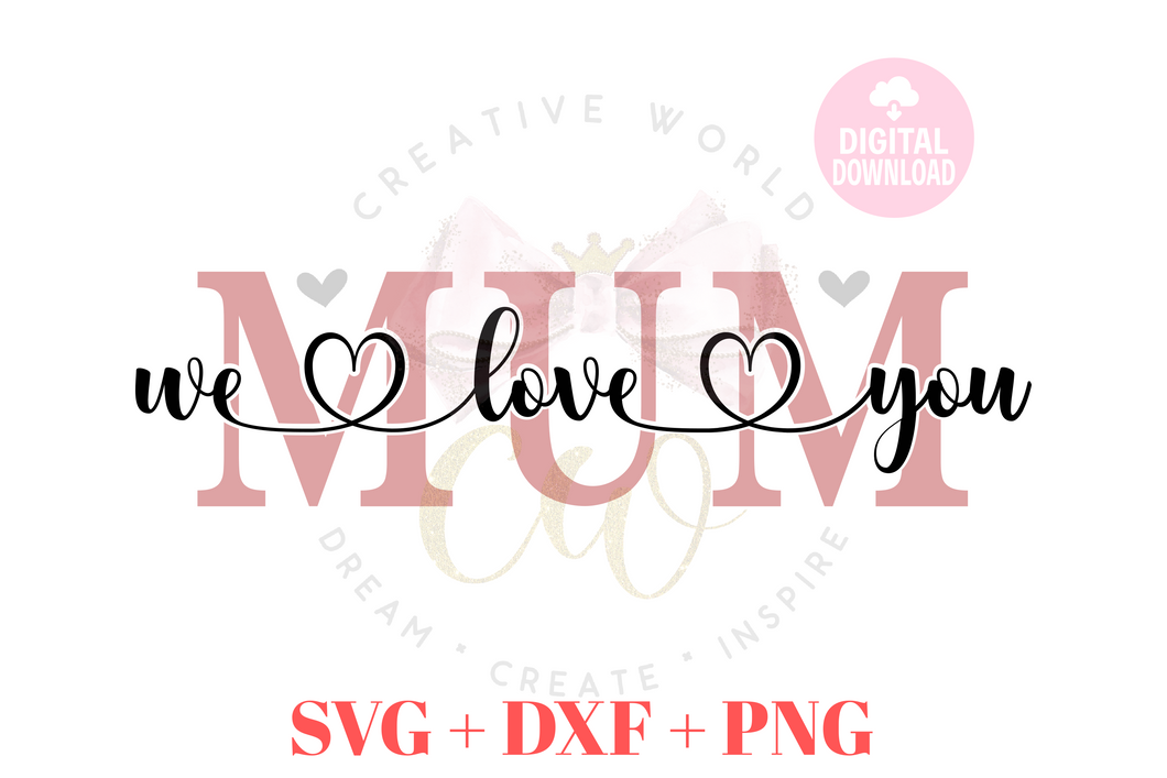 Mum We Love You svg | Mum svg